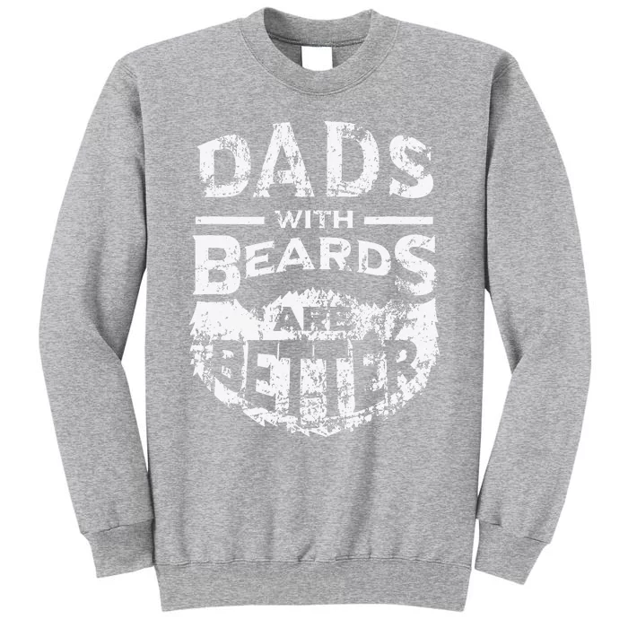 Dads with Beards are Better Distressed Tall Sweatshirt