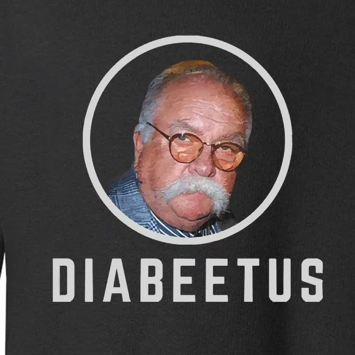 Diabeetus Wilford Brimley Toddler Sweatshirt