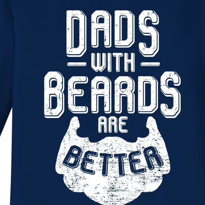 Dads With Beards Are Better Cool Gift Dad Beard Cute Gift Baby Long Sleeve Bodysuit