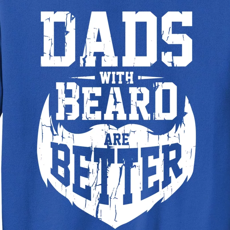 Dads With Beards Are Better Gift Funny Gift Sweatshirt