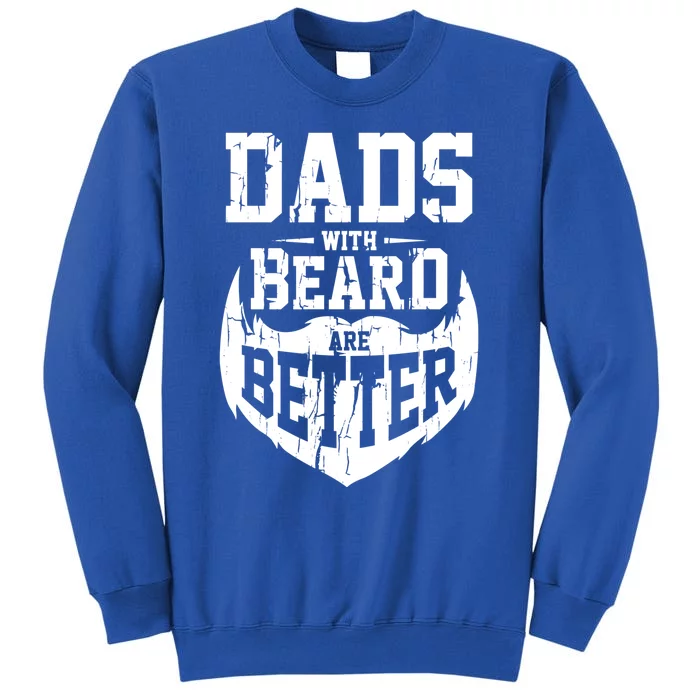 Dads With Beards Are Better Gift Funny Gift Sweatshirt