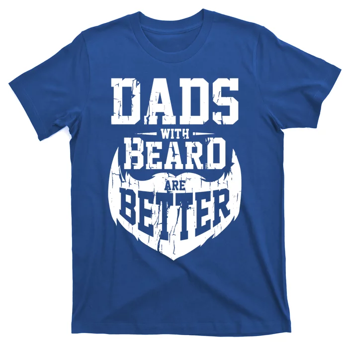 Dads With Beards Are Better Gift Funny Gift T-Shirt