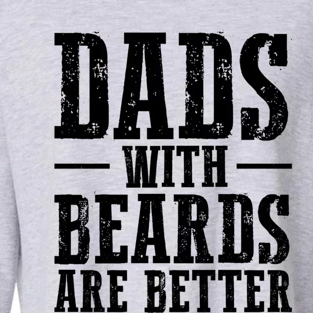 Dads With Beards Are Better Gift Cropped Pullover Crew