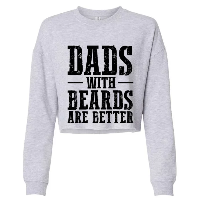 Dads With Beards Are Better Gift Cropped Pullover Crew