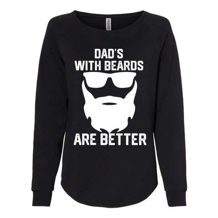 Dads With Beard Are Better Funny Bearded Dad Fathers Day Cool Gift Womens California Wash Sweatshirt