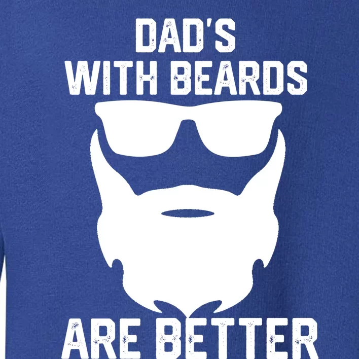 Dads With Beard Are Better Funny Bearded Dad Fathers Day Cool Gift Toddler Sweatshirt