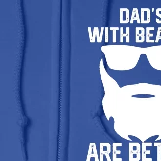 Dads With Beard Are Better Funny Bearded Dad Fathers Day Cool Gift Full Zip Hoodie