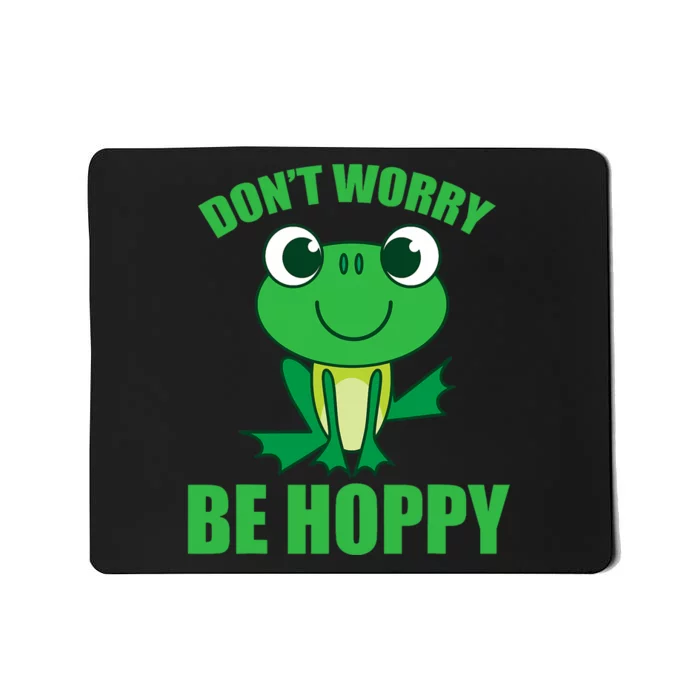 DonT Worry Be Hoppy | Cute Crazy Frog Mousepad