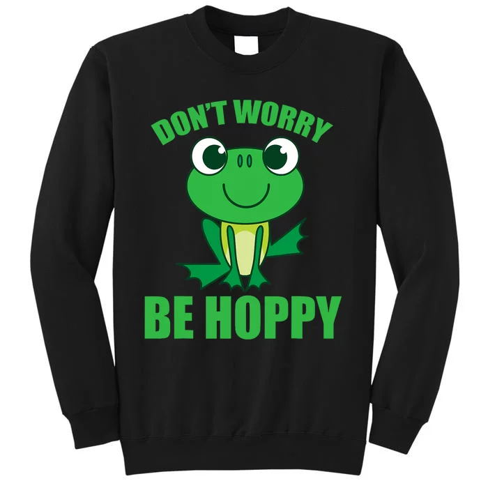 DonT Worry Be Hoppy | Cute Crazy Frog Tall Sweatshirt