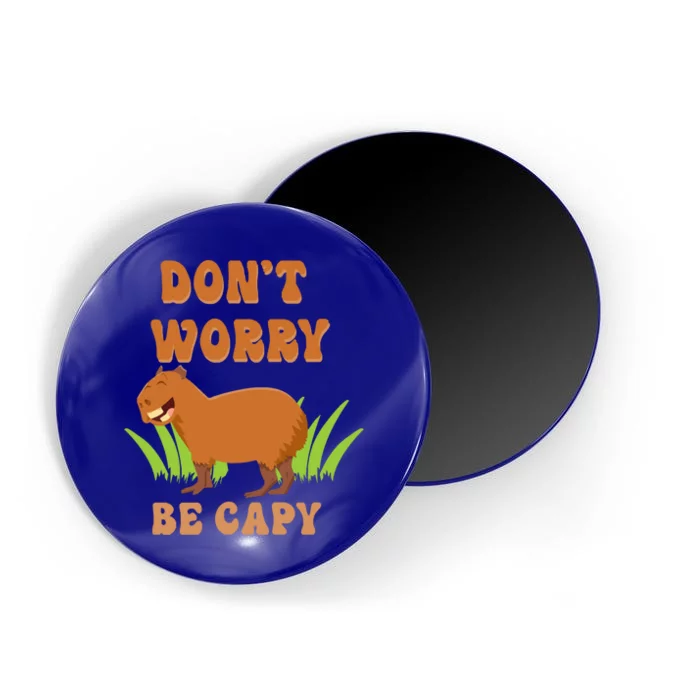 Don't Worry Be Capy Funny Capybara Rodent Pet Owners Magnet