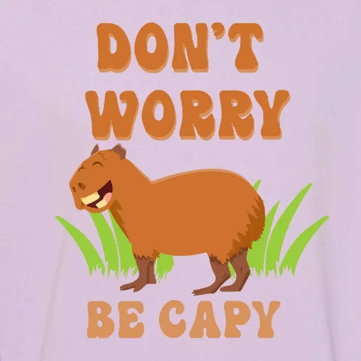 Don't Worry Be Capy Funny Capybara Rodent Pet Owners Garment-Dyed Sweatshirt