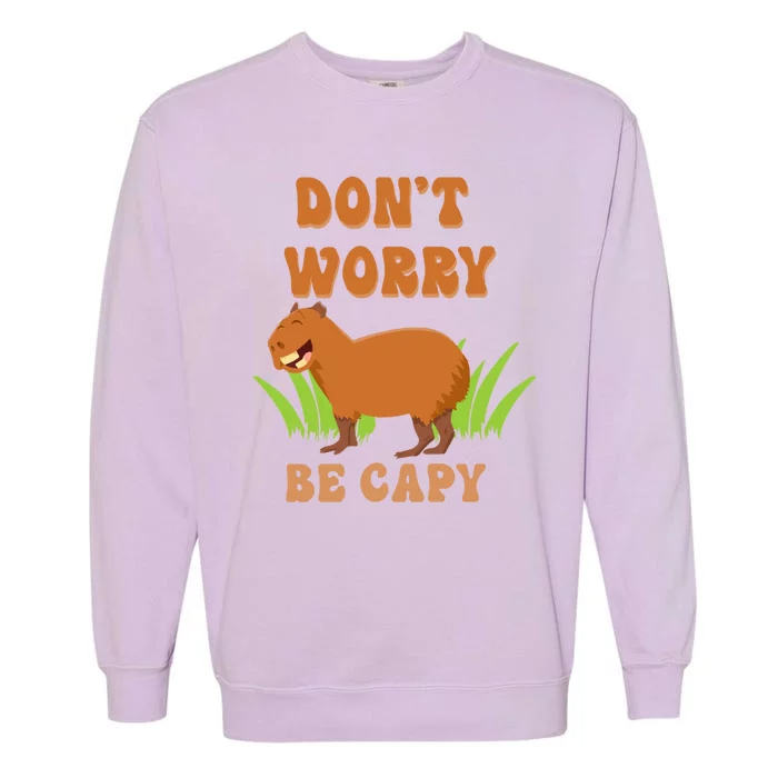 Don't Worry Be Capy Funny Capybara Rodent Pet Owners Garment-Dyed Sweatshirt