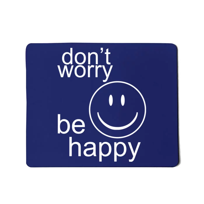 Dont Worry Be Happy Mousepad