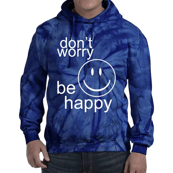 Dont Worry Be Happy Tie Dye Hoodie