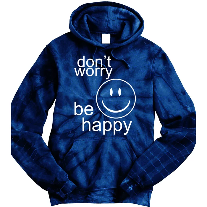 Dont Worry Be Happy Tie Dye Hoodie