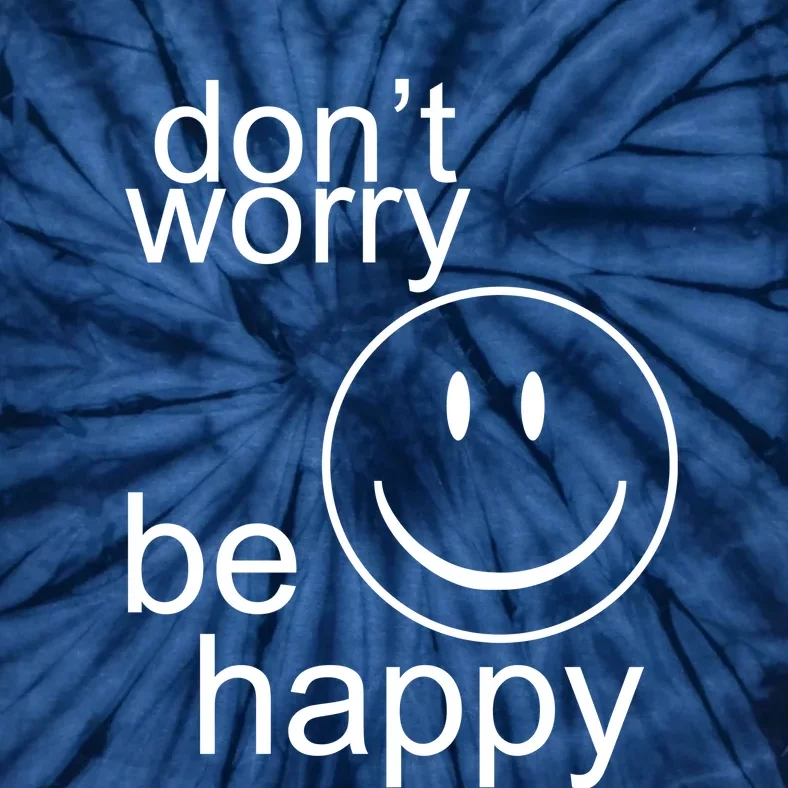 Dont Worry Be Happy Tie-Dye T-Shirt