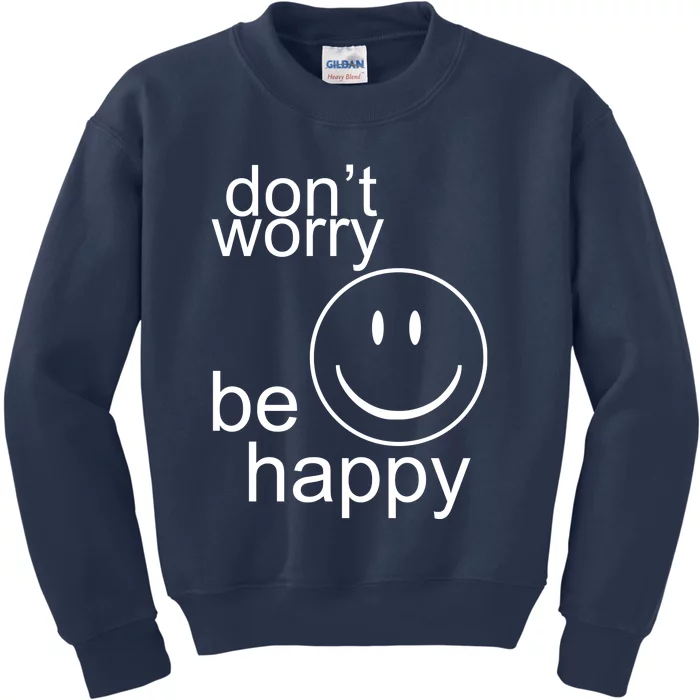 Dont Worry Be Happy Kids Sweatshirt