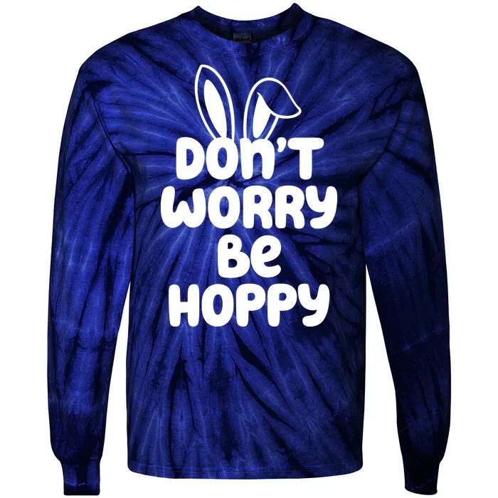 Don't Worry Be Hoppy Easter Bunny Holiday Tie-Dye Long Sleeve Shirt