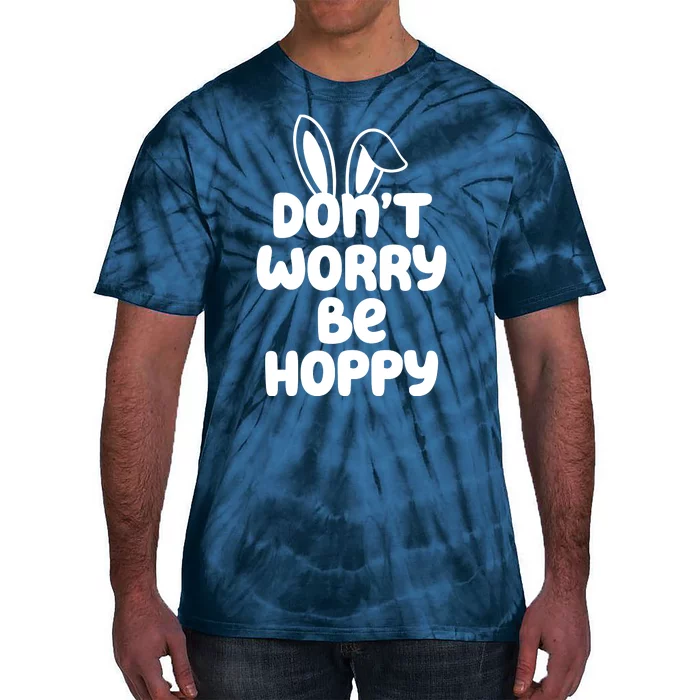 Don't Worry Be Hoppy Easter Bunny Holiday Tie-Dye T-Shirt