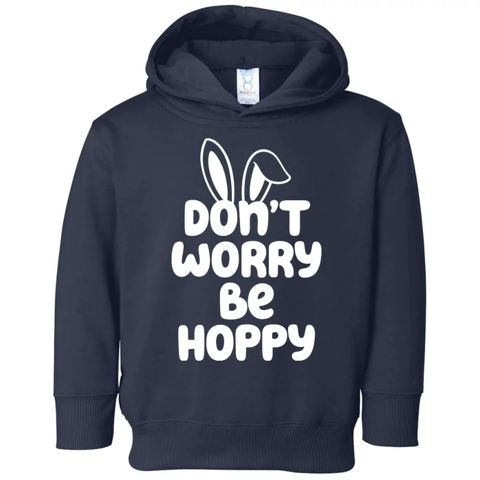 Don't Worry Be Hoppy Easter Bunny Holiday Toddler Hoodie