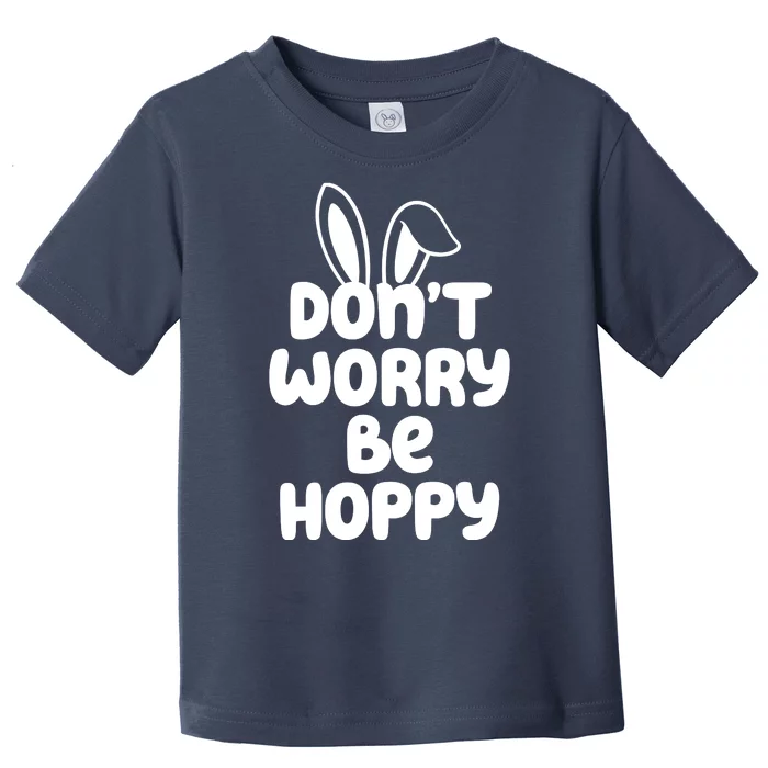 Don't Worry Be Hoppy Easter Bunny Holiday Toddler T-Shirt