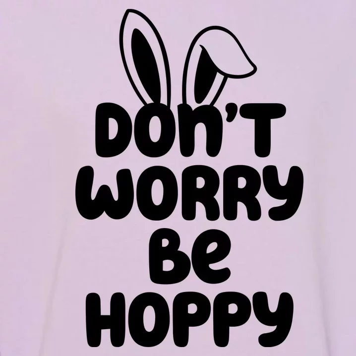 Don't Worry Be Hoppy Easter Bunny Holiday Garment-Dyed Sweatshirt