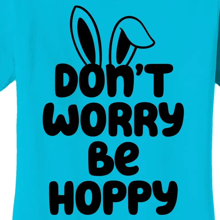 Don't Worry Be Hoppy Easter Bunny Holiday Women's T-Shirt