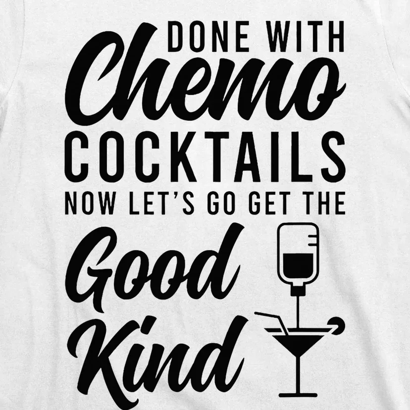 Done With Chemo Survivor Last Day Of Chemo End Of Chemo T-Shirt