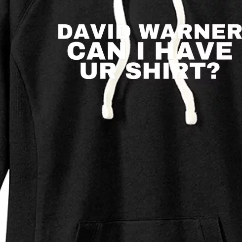 David Warner Can I Have Ur Shirt Funny Women's Fleece Hoodie