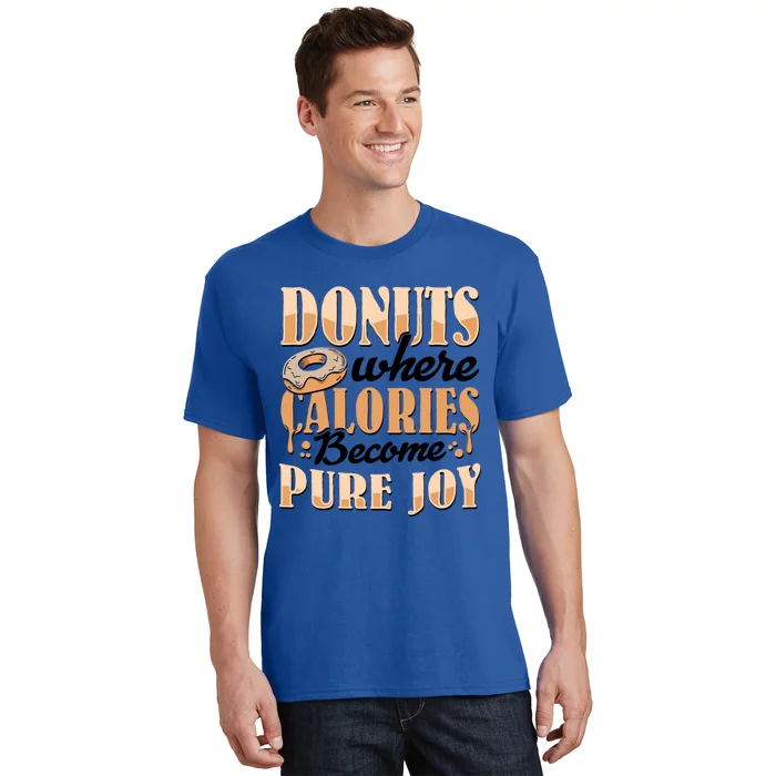 Donuts Where Calories Become Pure Joy Donuts Gift T-Shirt