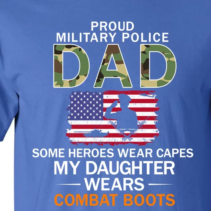 Daughter Wear Combat Bootsmeaningful Giftproud Mp Military Police Dad Army Gift Tall T-Shirt