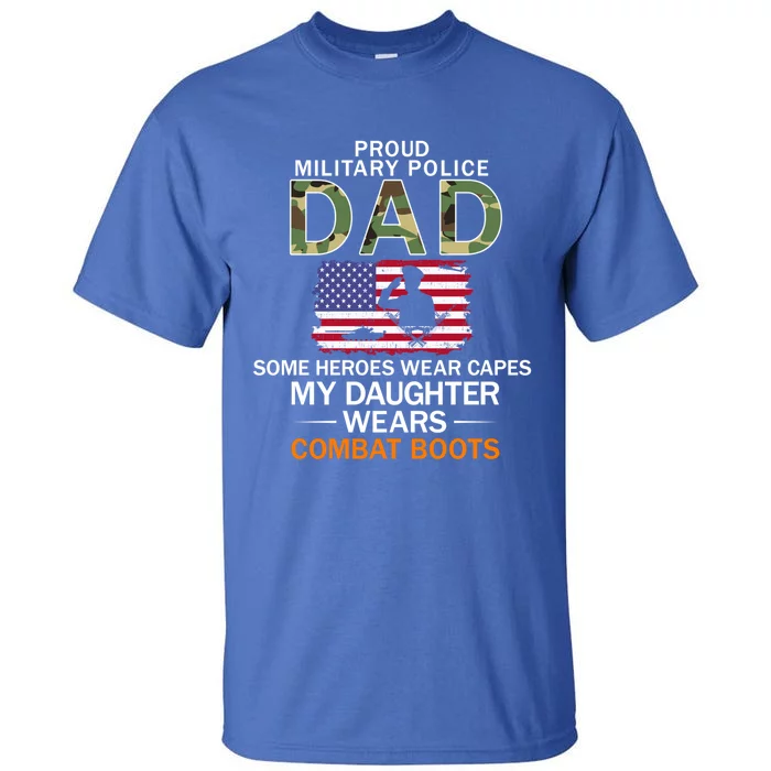 Daughter Wear Combat Bootsmeaningful Giftproud Mp Military Police Dad Army Gift Tall T-Shirt