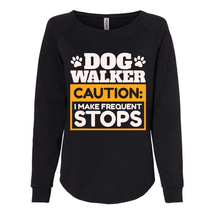 Dog Walker Caution I Make Frequent Stops Funny Dog Walking Womens California Wash Sweatshirt