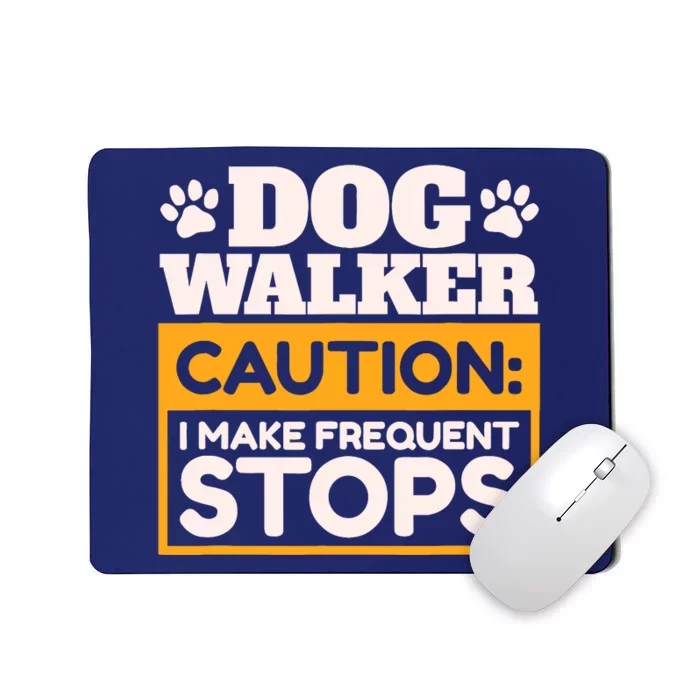 Dog Walker Caution I Make Frequent Stops Funny Dog Walking Mousepad