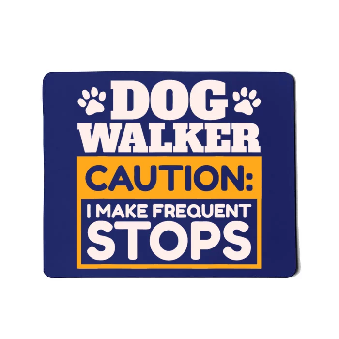 Dog Walker Caution I Make Frequent Stops Funny Dog Walking Mousepad