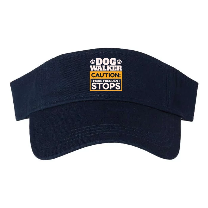 Dog Walker Caution I Make Frequent Stops Funny Dog Walking Valucap Bio-Washed Visor