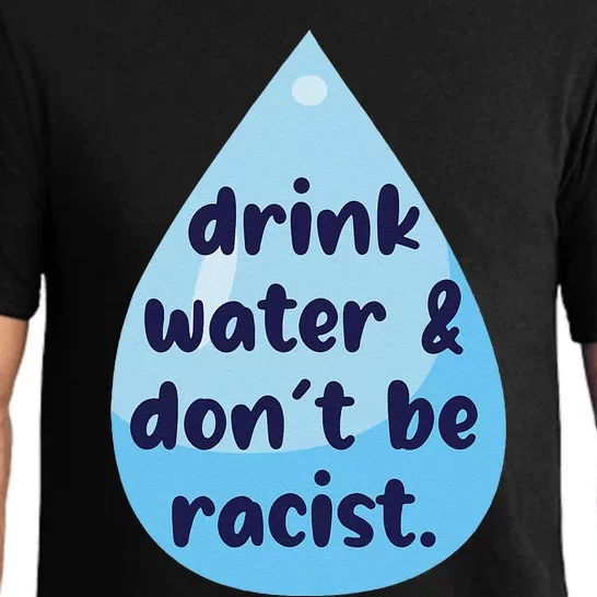 Drink Water & DonT Be Racist Funny Pajama Set