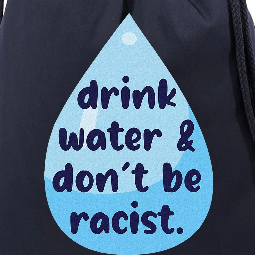 Drink Water & DonT Be Racist Funny Drawstring Bag