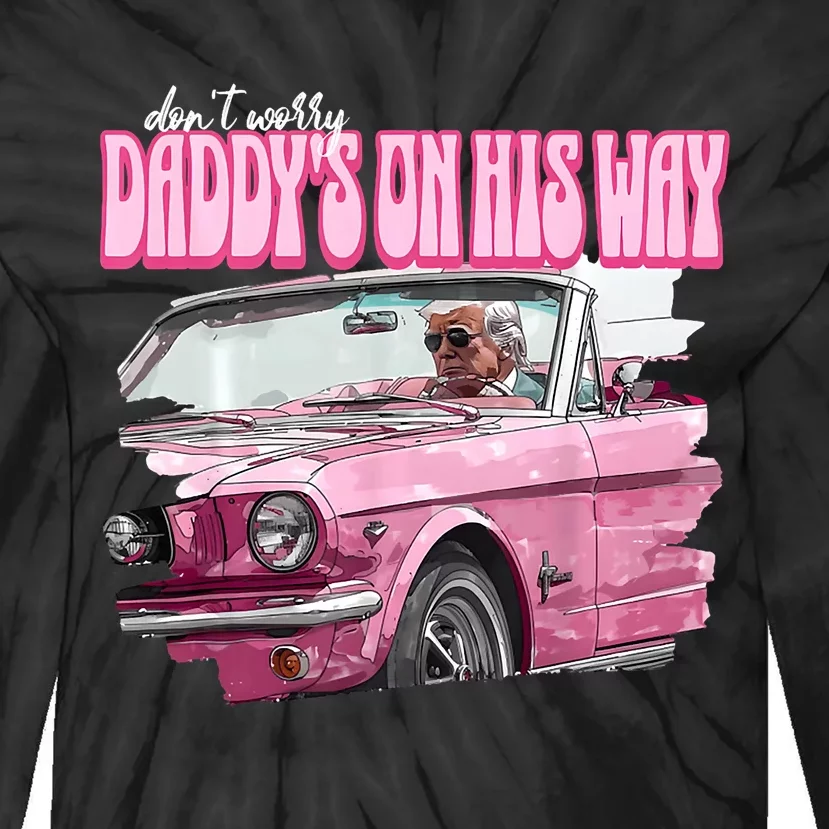 DonT Worry DaddyS On His Way Funny Donald Trump Pink 2024 Tie-Dye Long Sleeve Shirt