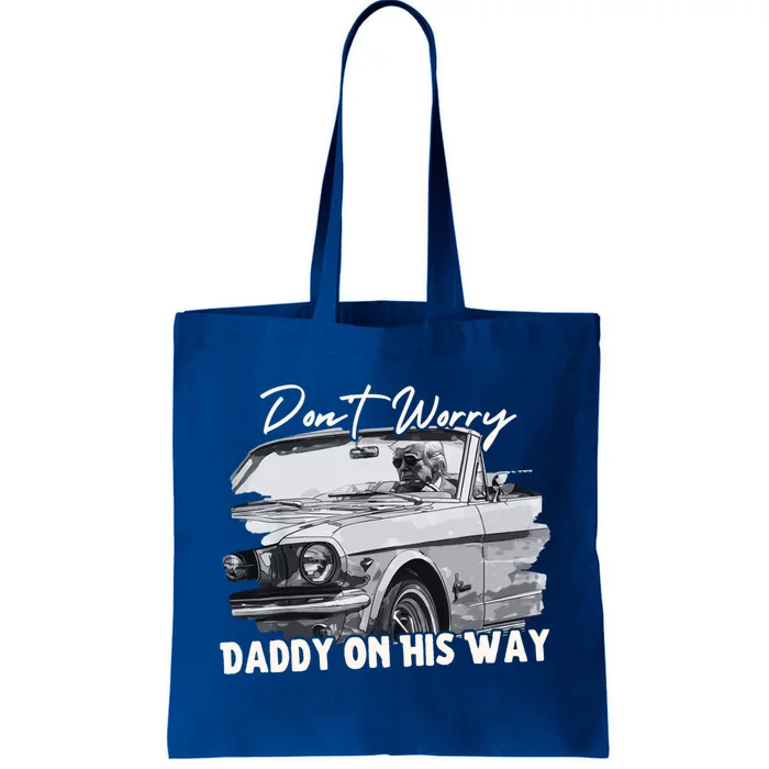 DonT Worry DaddyS On His Way Donald Trump 2024 Funny Gift Tote Bag