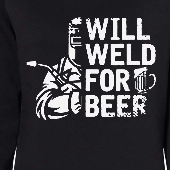 Drunk Welder Drinker Steelworker Will Weld For Beer Welding Womens California Wash Sweatshirt