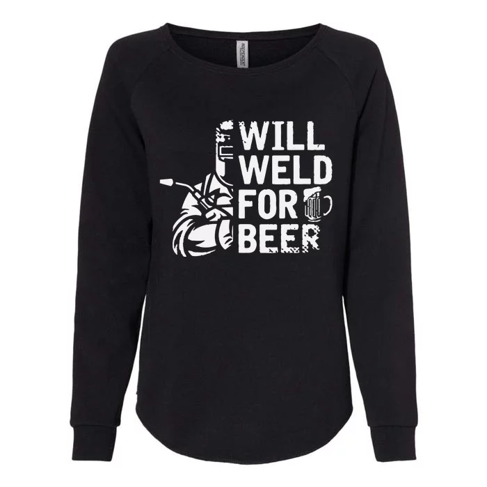 Drunk Welder Drinker Steelworker Will Weld For Beer Welding Womens California Wash Sweatshirt