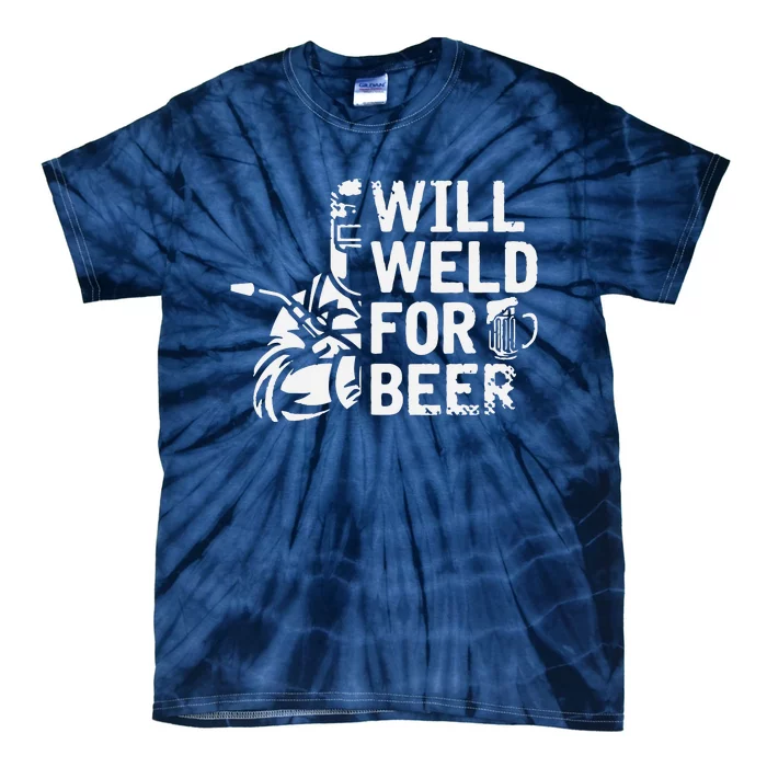 Drunk Welder Drinker Steelworker Will Weld For Beer Welding Tie-Dye T-Shirt