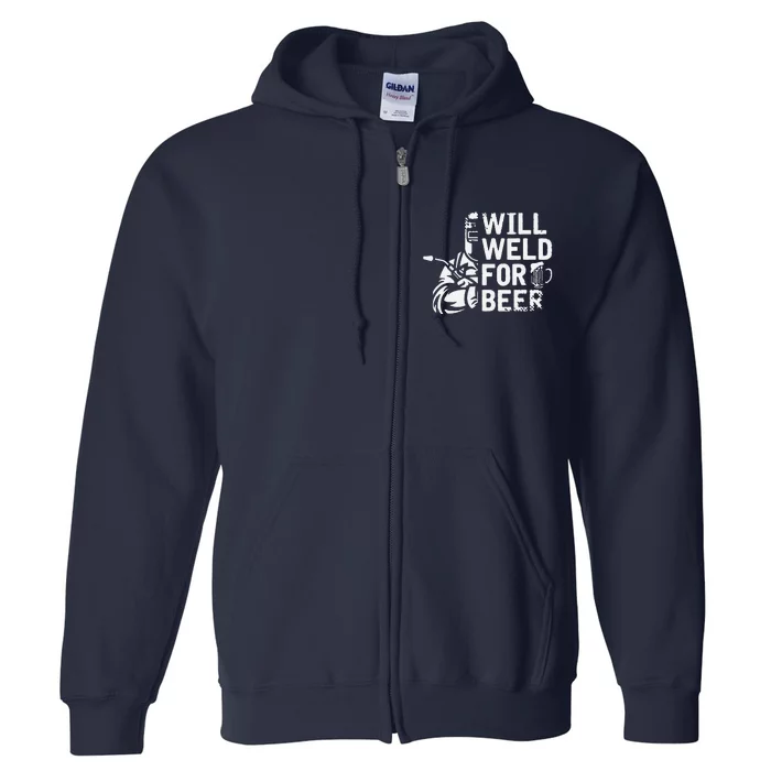 Drunk Welder Drinker Steelworker Will Weld For Beer Welding Full Zip Hoodie