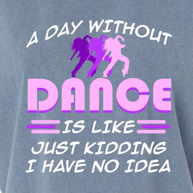 Day Without Dance I Have No Idea Dancers Dancing Day Graphic Gift Garment-Dyed Women's Muscle Tee