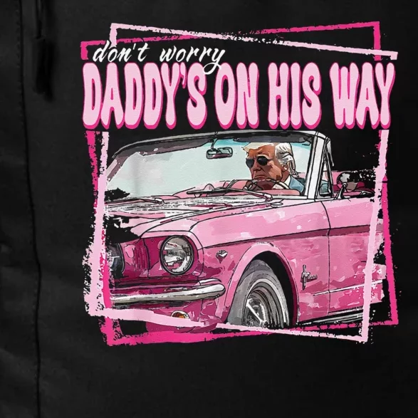 Dont Worry Daddys On His Way Funny Trump In Pink Car 2024 Daily Commute Backpack