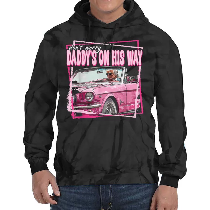 Dont Worry Daddys On His Way Funny Trump In Pink Car 2024 Tie Dye Hoodie