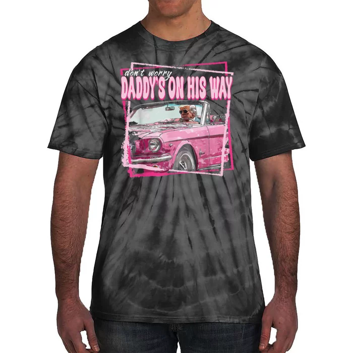 Dont Worry Daddys On His Way Funny Trump In Pink Car 2024 Tie-Dye T-Shirt