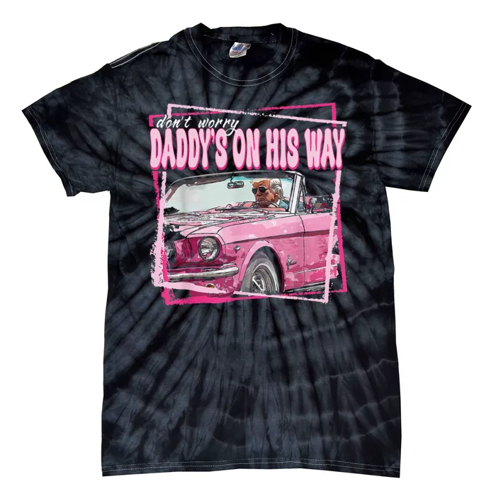 Dont Worry Daddys On His Way Funny Trump In Pink Car 2024 Tie-Dye T-Shirt