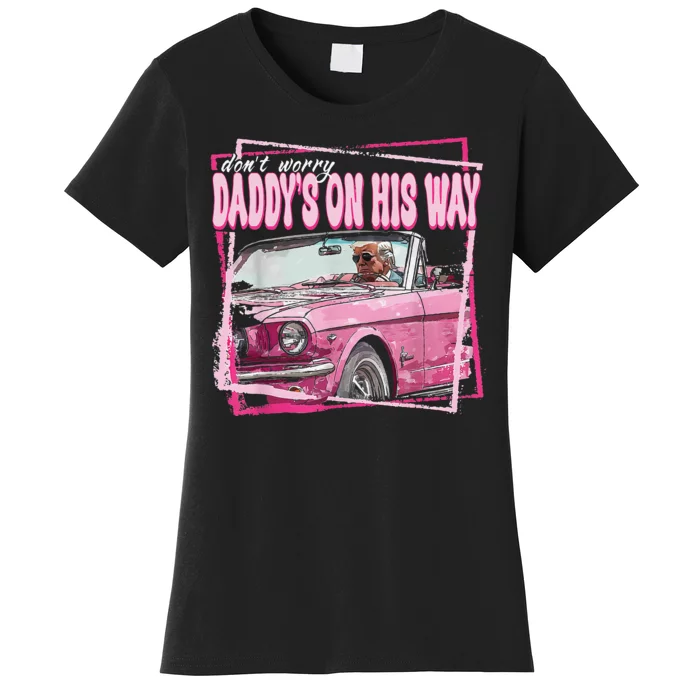 Dont Worry Daddys On His Way Funny Trump In Pink Car 2024 Women's T-Shirt